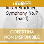 Anton Bruckner - Symphony No.7 (Sacd) cd