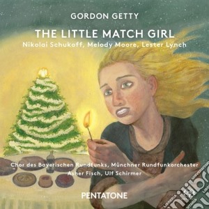 Gordon Getty - The Little Match Girl cd musicale di Nikolai Schukoff / Gordon Getty