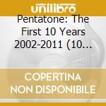 Pentatone: The First 10 Years 2002-2011 (10 Sacd) cd