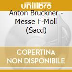 Anton Bruckner - Messe F-Moll (Sacd) cd
