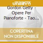 Gordon Getty - Opere Per Pianoforte - Tao Conrad (Sacd) cd