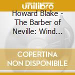 Howard Blake - The Barber of Neville: Wind Concertos (Sacd) cd