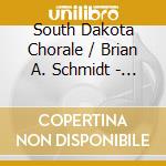 South Dakota Chorale / Brian A. Schmidt - Sacred Songs Of Life & Love (SACD) cd