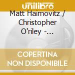 Matt Haimovitz / Christopher O'riley - Shuffle. Play. Listen. (2 Sacd) cd musicale di Matt Haimovitz / Christopher O'riley
