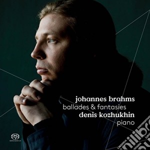 Johannes Brahms - Ballades & Fantasias - Ballate Op.10, Fantasie Op.116 (Sacd) cd musicale di Brahms Johannes