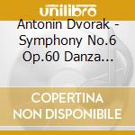 Antonin Dvorak - Symphony No.6 Op.60 Danza Slava N.8 Op.46, N.3 Op.72 (Sacd) cd musicale di Dvorak