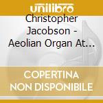 Christopher Jacobson - Aeolian Organ At Duke University Chapel (The) cd musicale di Miscellanee