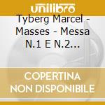 Tyberg Marcel - Masses - Messa N.1 E N.2 Per Coro Misto E Organo (Sacd)