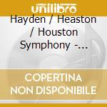 Hayden / Heaston / Houston Symphony - Creation cd musicale di Hayden / Heaston / Houston Symphony