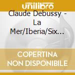 Claude Debussy - La Mer/Iberia/Six Epigraphes Antiques cd