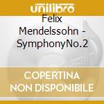 Felix Mendelssohn - SymphonyNo.2 cd musicale di Bartholdy / Richter