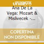 Ana De La Vega: Mozart & Mislivecek - Flute Concertos cd musicale di Wolfgang Amadeus Mozart / Vega