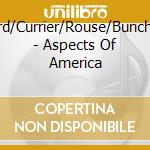 Shepherd/Currier/Rouse/Bunch/Barber - Aspects Of America cd musicale di Shepherd/Currier/Rouse/Bunch/Barber