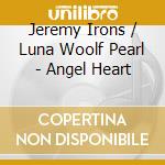 Jeremy Irons / Luna Woolf Pearl - Angel Heart