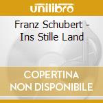 Franz Schubert - Ins Stille Land cd
