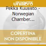 Pekka Kuusisto - Norwegian Chamber Orchestra cd
