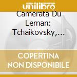 Camerata Du Leman: Tchaikovsky, Mussorgsky - Souvenir De Florence / Pictures At an Exhibition cd