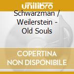 Schwarzman / Weilerstein - Old Souls cd musicale