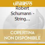 Robert Schumann - String Quartets cd musicale
