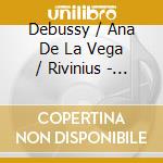 Debussy / Ana De La Vega / Rivinius - My Paris cd musicale