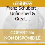 Franz Schubert - Unfinished & Great Symphonies cd