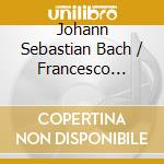 Johann Sebastian Bach / Francesco Corti - Harpsichord Concertos 3 cd musicale