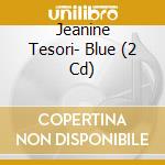 Jeanine Tesori- Blue (2 Cd) cd musicale