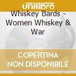 Whiskey Bards - Women Whiskey & War cd