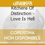 Kitchens Of Distinction - Love Is Hell cd