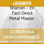 Shamen - En Tact-Direct Metal Master cd musicale di Shamen