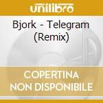 Bjork - Telegram (Remix) cd musicale di Bjork