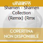 Shamen - Shamen Collection (Remix) (Rmx cd