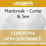 Manbreak - Come & See