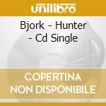 Bjork - Hunter - Cd Single cd