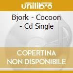 Bjork - Cocoon - Cd Single cd