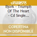 Bjork - Triumph Of The Heart - Cd Single 1 cd musicale