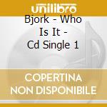 Bjork - Who Is It - Cd Single 1 cd