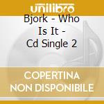 Bjork - Who Is It - Cd Single 2 cd
