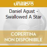 Daniel Agust - Swallowed A Star