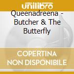 Queenadreena - Butcher & The Butterfly cd