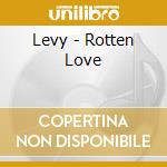 Levy - Rotten Love cd