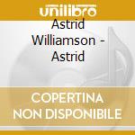 Astrid Williamson - Astrid cd musicale di Astrid Williamson