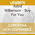 Astrid Williamson - Boy For You cd musicale di Astrid Williamson