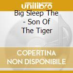 Big Sleep The - Son Of The Tiger cd musicale di Big Sleep The