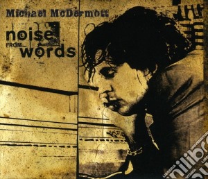 Michael Mcdermott - Noise From Words cd musicale di Michael Mcdermott