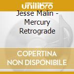 Jesse Malin - Mercury Retrograde cd