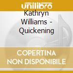 Kathryn Williams - Quickening cd musicale di Kathryn Williams