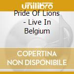 Pride Of Lions - Live In Belgium cd
