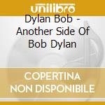 Dylan Bob - Another Side Of Bob Dylan cd