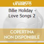 Billie Holiday - Love Songs 2 cd